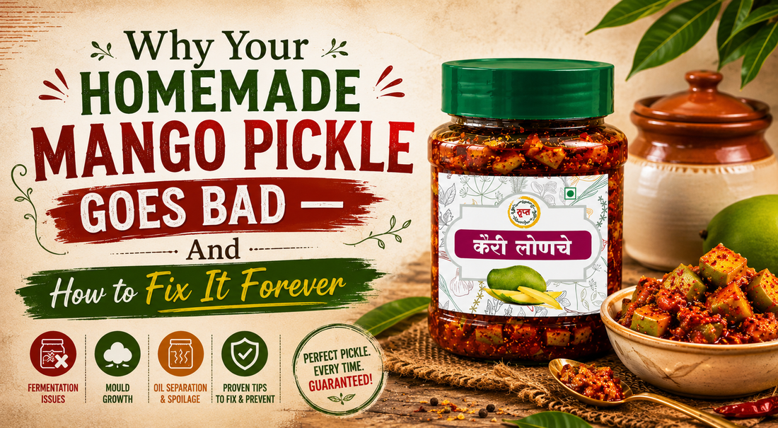 Why Your Homemade Mango Pickle Goes Bad — And How to Fix It Forever ?