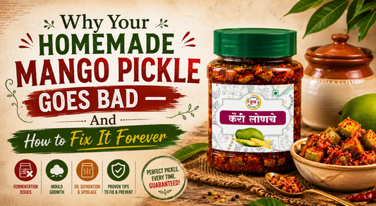 Why Your Homemade Mango Pickle Goes Bad — And How to Fix It Forever ?